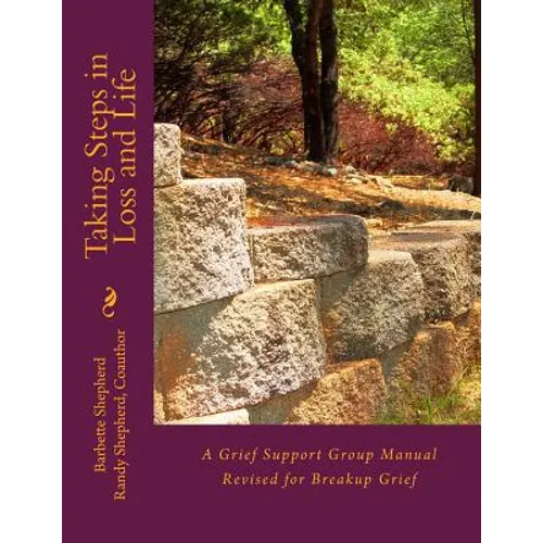 Taking Steps in Loss and Life: A Grief Support Group Manual Revised for Breakup Grief - Paperback