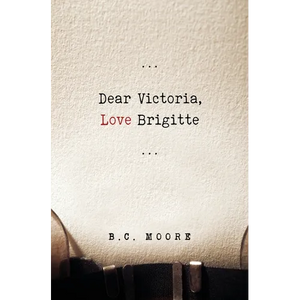Dear Victoria, Love Brigitte - Paperback
