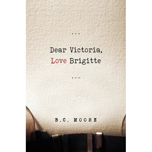 Dear Victoria, Love Brigitte - Paperback