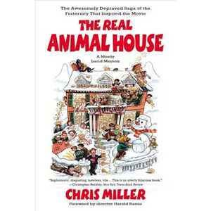 The Real Animal House: The Awesomely Depraved Saga of the Fraternity That Inspired the Movie - Paperback