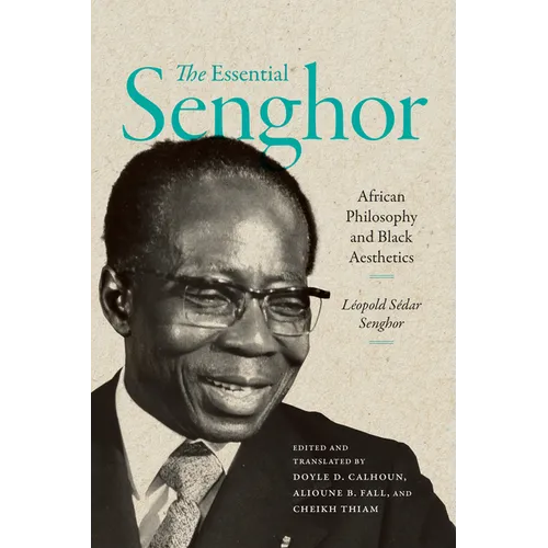 The Essential Senghor: African Philosophy and Black Aesthetics - Paperback