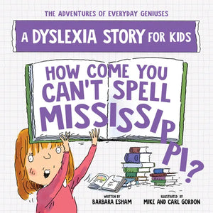 How Come You Can't Spell Mississippi?: A Dyslexia Story for Kids - Paperback