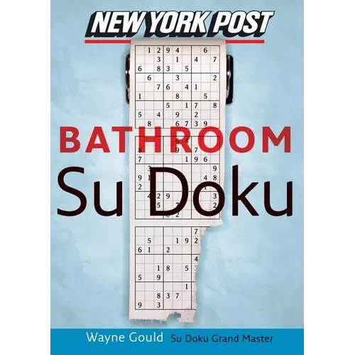 New York Post Bathroom Sudoku: The Official Utterly Addictive Number-Placing Puzzle - Paperback