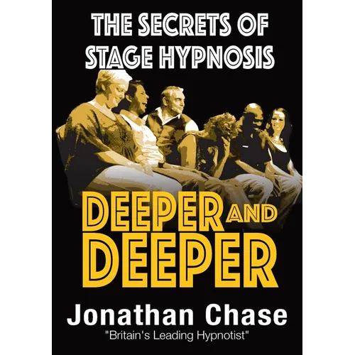 Deeper and Deeper: the secrets of stage hypnosis - Paperback