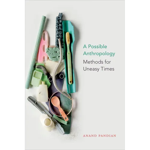 A Possible Anthropology: Methods for Uneasy Times - Paperback