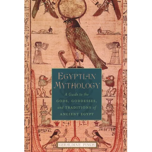 Egyptian Mythology: A Guide to the Gods, Goddesses, and Traditions of Ancient Egypt - Paperback