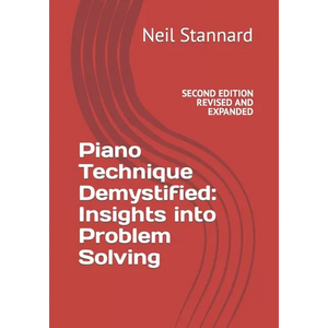 Piano Technique Demystified Second Edition Revised and Expanded: Insights into Problem Solving - Paperback