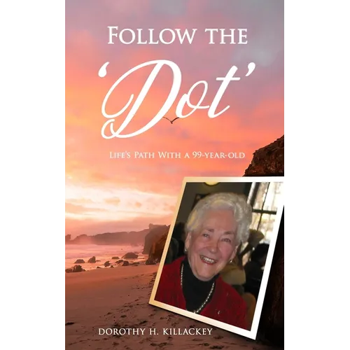 Follow the 'Dot': Life's Path With a 99-year-old - Paperback