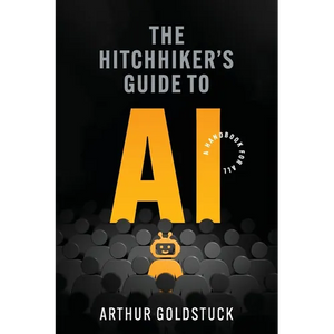 The Hitchhiker's Guide to AI: A Handbook for All - Paperback