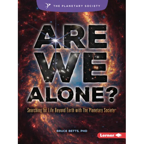 Are We Alone?: Searching for Life Beyond Earth with the Planetary Society (R) - Paperback