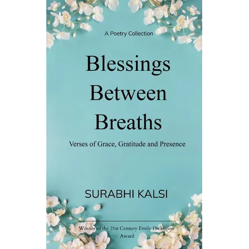Blessings Between Breaths Poems of Grace, Gratitude & Presence - Paperback