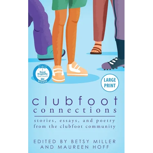 Clubfoot Connections Large Print: Stories, Essays, and Poetry from the Clubfoot Community - Hardcover