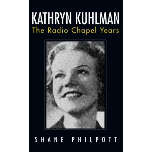 Kathryn Kuhlman: The Radio Chapel Years - Paperback