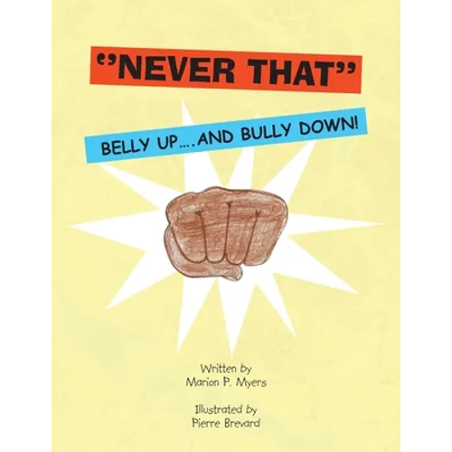 ''Never That'': Belly Up....And Bully Down! - Paperback
