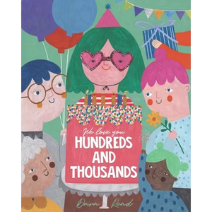 We Love You Hundreds and Thousands: A Children's Picture Book about Foster Care and Adoption - Paperback