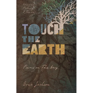 Touch the Earth: Poems on the Way - Paperback