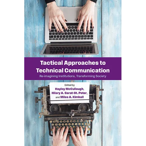 Tactical Approaches to Technical Communication: Reimagining Institutions, Transforming Society - Paperback