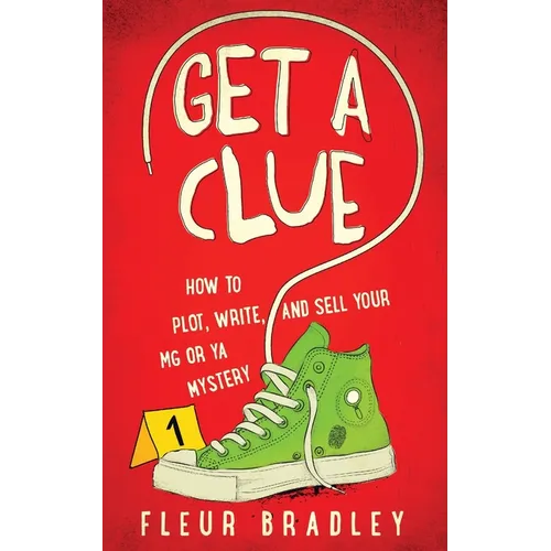 Get a Clue: How to Plot, Write, and Sell Your MG or YA Mystery - Paperback