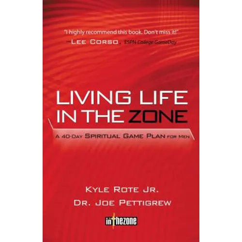 Living Life in the Zone: A 40-Day Spiritual Gameplan for Men - Paperback