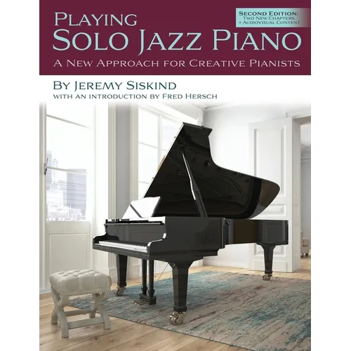 Playing Solo Jazz Piano: A New Approach for Creative Pianists (2nd Edition) - Paperback