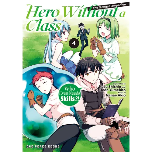 Hero Without a Class Volume 4: Who Even Needs Skills?! - Paperback