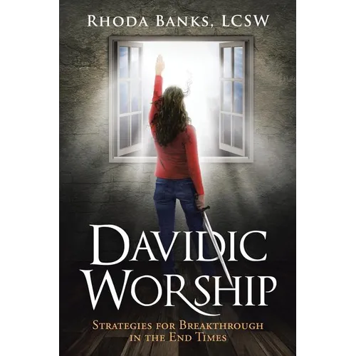 Davidic Worship: Strategies for Breakthrough in the End Times - Paperback