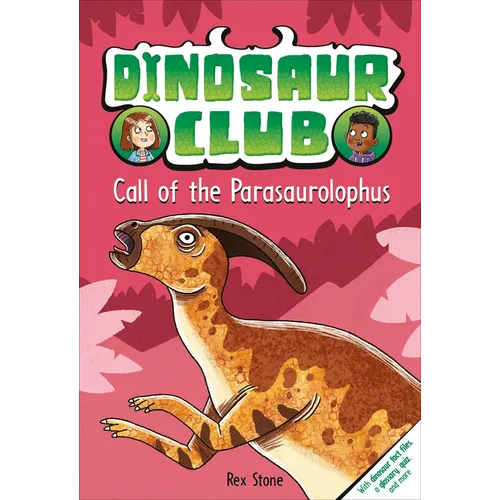 Dinosaur Club: Call of the Parasaurolophus - Hardcover