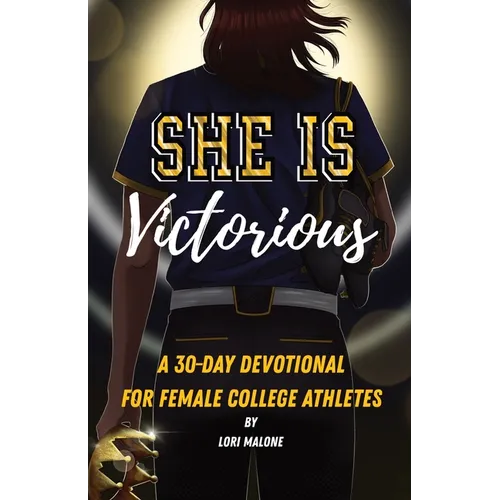 She Is Victorious: 30-Day Devotional for Female College Athletes - Paperback