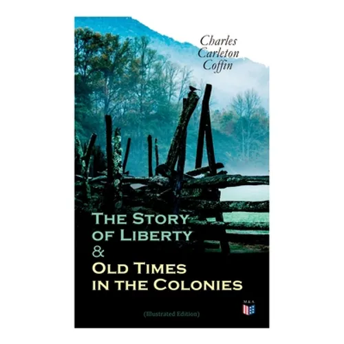 The Story of Liberty & Old Times in the Colonies (Illustrated Edition) - Paperback