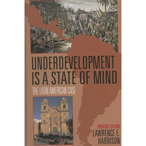 Underdevelopment is a State of Mind: The Latin American Case - Hardcover