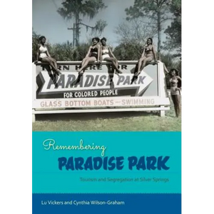 Remembering Paradise Park: Tourism and Segregation at Silver Springs - Hardcover