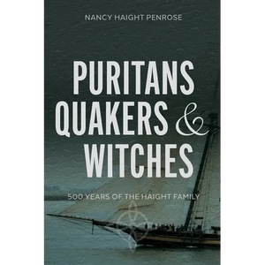 Puritans, Quakers and Witches: Five Hundred Years of the Haight Family - Paperback