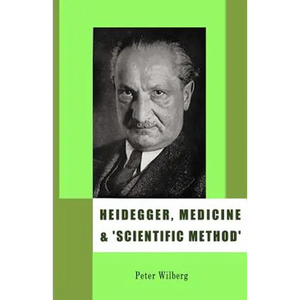 Heidegger, Medicine and 'scientific Method': The Unheeded Message of the Zollikon Seminars - Paperback