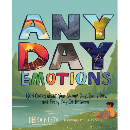 Any Day Emotions: God Cares about Your Sunny Day, Rainy Day, and Every Day in Between - Hardcover