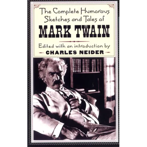 The Complete Humorous Sketches and Tales of Mark Twain - Paperback