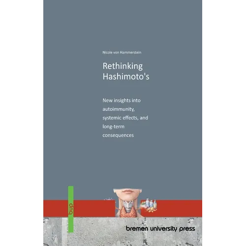 Rethinking Hashimoto's: New insights into autoimmunity, systemic effects, and long-term consequences - Paperback