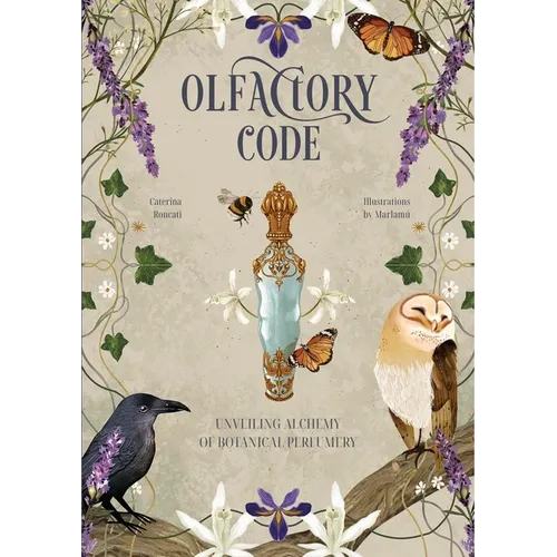 Olfactory Code: Unveiling the Alchemy of Botanical Perfumery - Hardcover