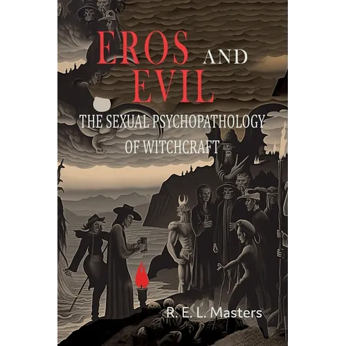 Eros And Evil: The Sexual Psychopathology of Witchcraft - Paperback