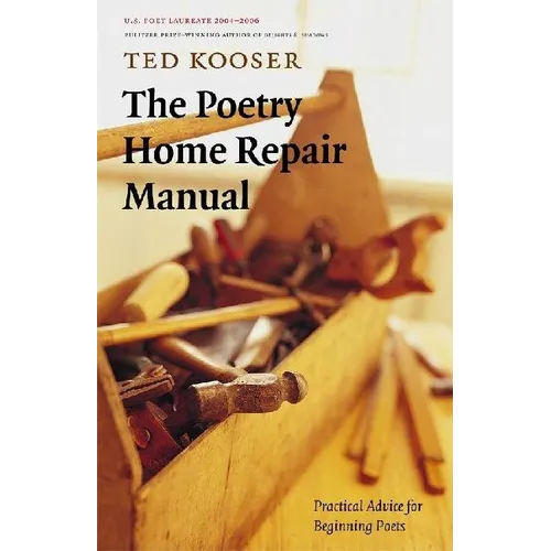 The Poetry Home Repair Manual: Practical Advice for Beginning Poets - Paperback