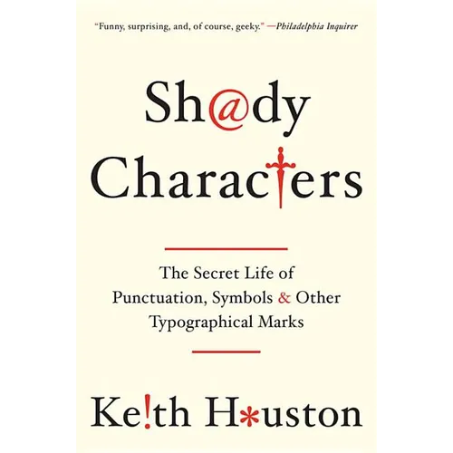 Shady Characters: The Secret Life of Punctuation, Symbols, and Other Typographical Marks - Paperback