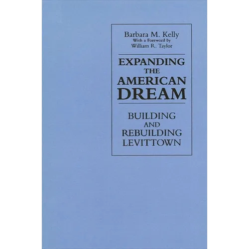 Expanding the American Dream: Building and Rebuilding Levittown - Paperback