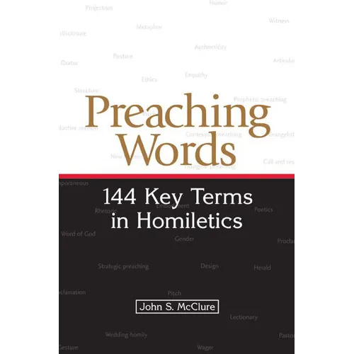 Preaching Words: 144 Key Terms in Homiletics - Paperback