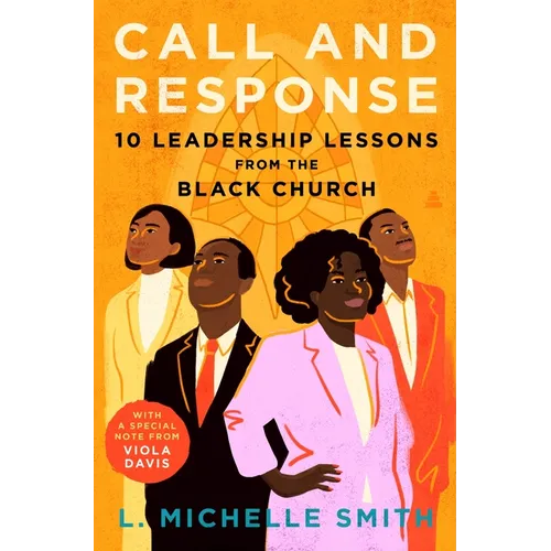 Call and Response: 10 Leadership Lessons from the Black Church - Hardcover