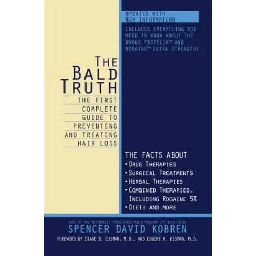 The Bald Truth: The First Complete Guide to Preventing and Treating Hair Loss - Paperback