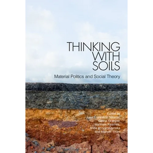 Thinking with Soils: Material Politics and Social Theory - Paperback