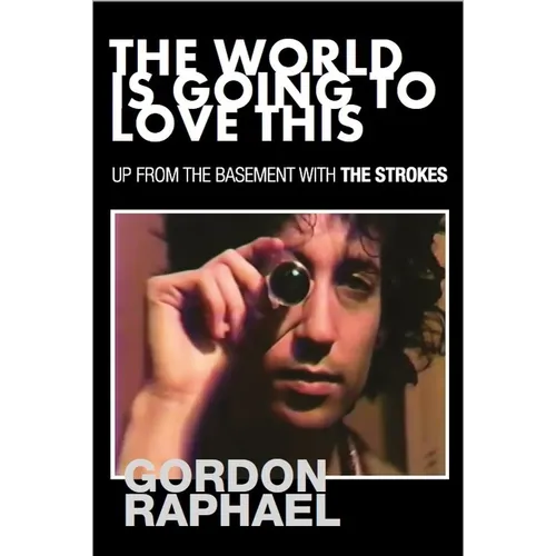 The World Is Going to Love This: Up from the Basement with the Strokes - Paperback