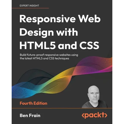 Responsive Web Design with HTML5 and CSS - Fourth Edition: Build future-proof responsive websites using the latest HTML5 and CSS techniques - Paperback
