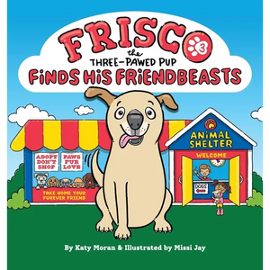 Frisco the Three-Pawed Pup Finds His Friendbeasts - Hardcover
