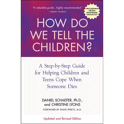 How Do We Tell the Children?: A Step-By-Step Guide for Helping Children and Teens Cope When Someone Dies - Paperback