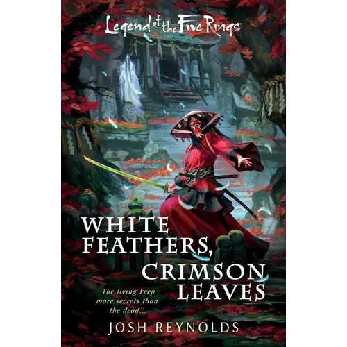 White Feathers, Crimson Leaves: A Legend of the Five Rings Novel - Paperback